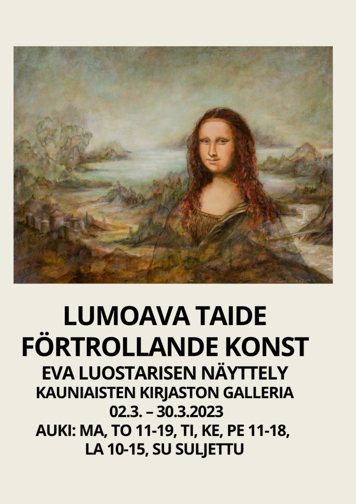 Lumoava taide. förtrollande konst. Eva Luostarisen näyttely. Kauniaisten kirjaston Galleria. 02.3 - 30.3.2023.