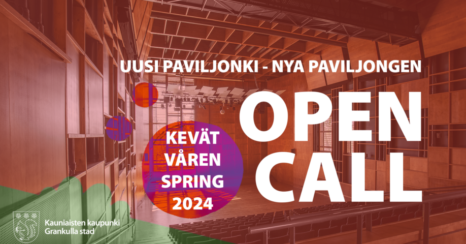 UUSI PAVILJONKI - NYA PAVILJONGEN. Open call. KEVÄT VÅREN SPRING 2024 kauniaisten kaupunki. grankulla stad