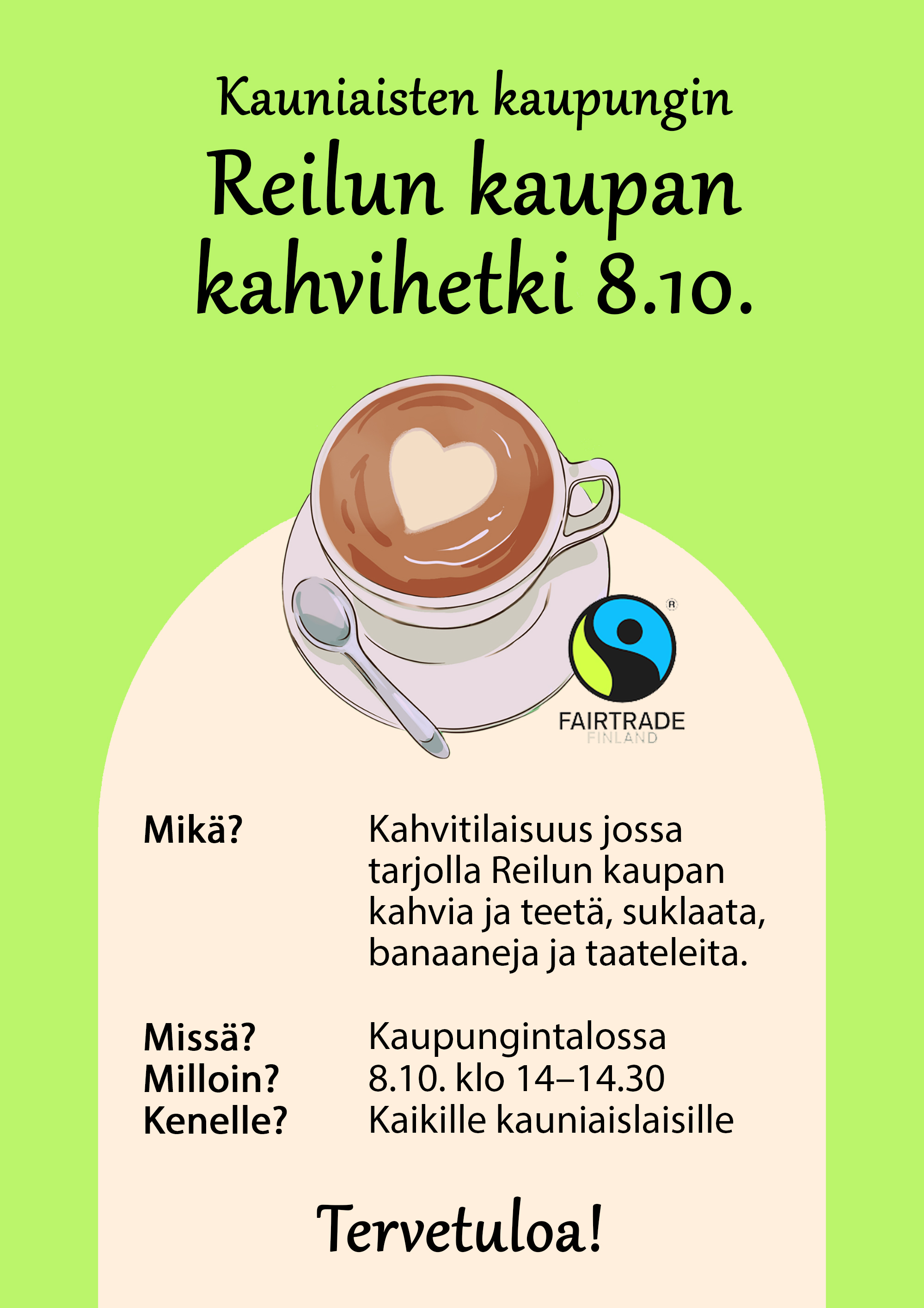 Kauniaisten kaupungin Reilun kaupan kahvihetki 8.10. 

Mikä? Kahvitilaisuus jossa tarjolla Reilun kaupan kahvia ja teetä, suklaata, banaaneja ja taateleita.

Missä? Kaupungintalossa
Milloin? 9.10. klo 14-14.30
Kenelle? Kaikille kauniaislaisille

Tervetuloa!